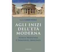 Agli inizi dell'età moderna. Marin Mersenne e Emmanuel Maignan - Messinese L.