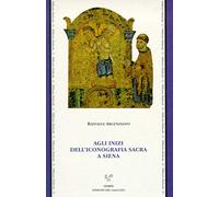 Agli inizi dell'iconografia sacra a Siena. Culti, riti e iconografia a Siena nel XII secolo