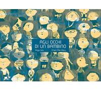 Agli occhi di un bambino. Ediz. a colori
