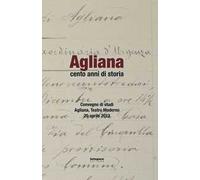 Agliana cento anni di storia. Convegno di Studi (Agliana, 20 aprile 2013)