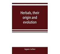 Agnes Arber Herbals, their origin and evolution, a chapter in the hi (Tascabile)