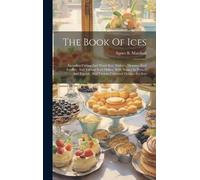 Agnes B Marshall The Book Of Ices (Copertina rigida)