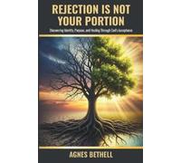 Agnes Bethell Rejection is Not Your Portion (Tascabile)