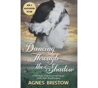 Agnes Bristow Dancing Through the Shadow (Tascabile)