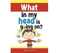 Agnes De Bezenac What in my head is going on? (Tascabile)
