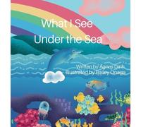 Agnes Dinh What I See Under the Sea (Copertina rigida)