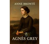 Agnès Grey: Une gouvernante dans l’Angleterre victorienne - Dignité, solitude et résistance