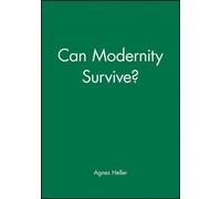 Agnes Heller Can Modernity Survive? (Copertina rigida)