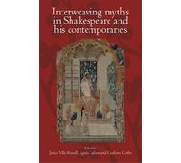 Agnes Lafont Interweaving Myths in Shakespeare and His Contem (Copertina rigida)