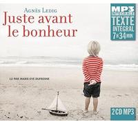 Juste Avant Le Bonheur (Integrale Mp3). Lu Par Marie-Eve Dufresne