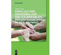 Agnes Leu Einfluss Der Swissdrg Auf Die Vulnerablen Patientengruppen (Tascabile)