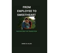 Agnes M Allen From Employee to Sweetheart (Tascabile)