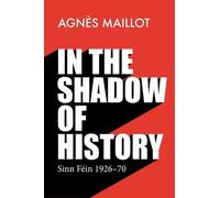 Agnès Maillot In the Shadow of History (Tascabile)