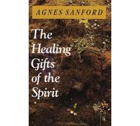 Agnes Mary White Sanford The Healing Gifts of the Spirit (Tascabile)