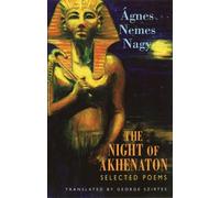 Agnes Nemes Nagy The Night of Akhenaton (Tascabile)