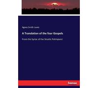 Agnes Smith Lewis A Translation of the four Gospels (Tascabile)