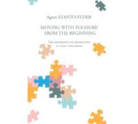 Agnes Szanto-Feder Moving with Pleasure from the Beginning (Tascabile)