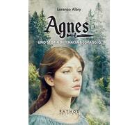 Agnes. Una storia di tenacia e coraggio
