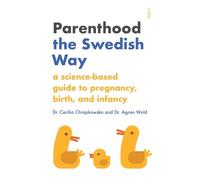 Agnes Wold Cecilia Chrapkowska Parenthood the Swedish Way (Tascabile)