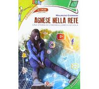 Agnese nella rete. Storia di cyberbullismo a scuola. Con espansione online