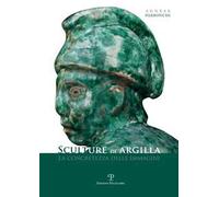 Agnese Parronchi. Sculture di argilla. La concretezza delle immagini. Catalogo dell mostra (Fiesole, 1-23 febbraio 2014). Ediz. illustrata