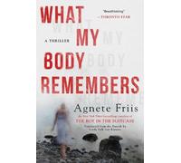 Agnete Friis What My Body Remembers (Tascabile)