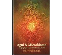 Agni & Microbiome: “Bridging Ayurveda and Modern Gut Health”