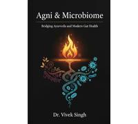 Agni & Microbiome: “Bridging Ayurveda and Modern Gut Health”
