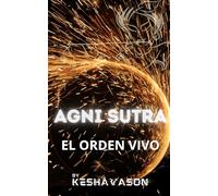 AGNI SUTRA: EL ORDEN VIVO