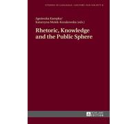 Agnieszka Kampka Rhetoric, Knowledge and the Public Sphere (Copertina rigida)