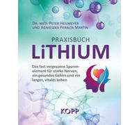 Agnieszka Peral Praxisbuch Lithium: Das fast vergessene Spurenelemen (Tascabile)