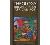 Agnonkhianmeghe Orabator Theology Brewed in an African Pot (Tascabile)