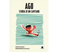 Ago storia di un capitano. Ediz. ad alta leggibilità