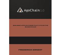 AgoChain1.0: Building Applications That Live on the Blockchain