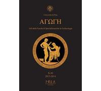 Agoge. Atti della scuola di specializzazione in beni archeologici (2013-2014). Vol. 10-11
