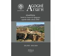 Agoghè. Atti della scuola di specializzazione in beni archeologici (2023-2024) (Vol. 20-21)