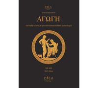 Agoghè. Atti della scuola di specializzazione in beni archeologici. Vol. 12-13