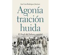 Agonía, traición, huida : el final del Sahara español