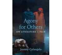 Agony for Others: On Literature and Pain (Corporealities: Discourses of Disability)