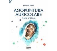 Agopuntura auricolare. Teoria e clinica