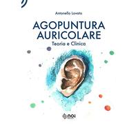Agopuntura auricolare. Teoria e clinica