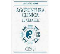 Agopuntura clinica. Le cefalee