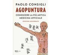 Agopuntura. Conoscere la più antica medicina ufficiale