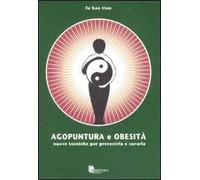 Agopuntura e obesità. Nuove tecniche per prevenirla e curarla