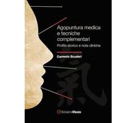 Agopuntura medica e tecniche complementari. Profilo storico e note cliniche