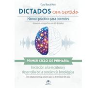 ÁGORA EDUCATIVA - DICTADOS CON SENTIDO: Guía para docentes y método para aprender a escribir bien en Primaria: Recursos para el aula con adaptaciones ... ortografía para 1º y 2º Educación Primaria.