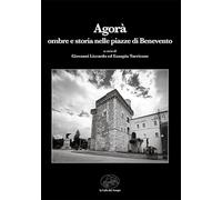 Agorà. Ombre e storia nelle piazze di Benevento