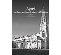Agorà. Ombre e storia nelle piazze di Modena