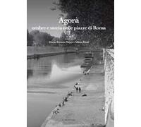 Agorà. Ombre e storia nelle piazze di Roma. Vol. 2