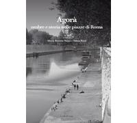 Agorà. Ombre e storia nelle piazze di Roma. Vol. 2 - 2025 - La va
